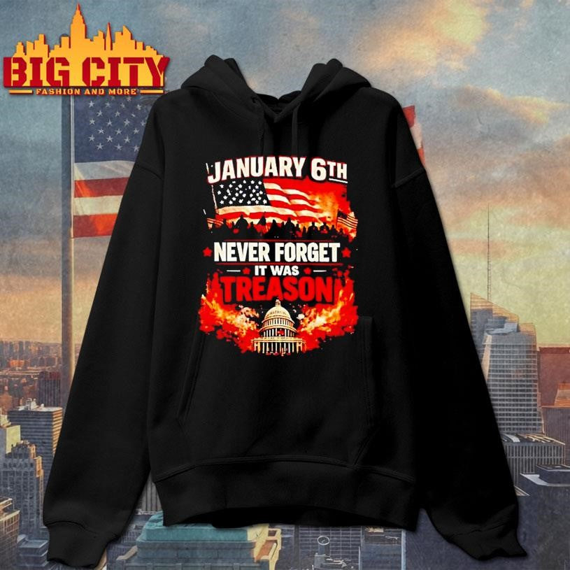 January 6th Never Forget It Was Treason America Shirt