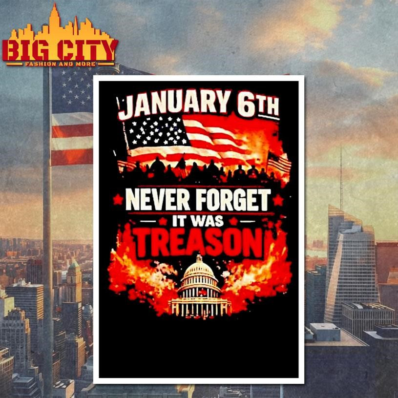 January 6th Never Forget It Was Treason America Shirt