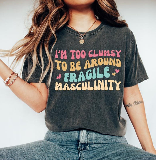 Jessie J Ross I'm Too Clumsy To Be Around Fragile Masculinity T-shirt, Feminist Sweatshirt, Empowerment Hoodie, Unisex Graphic Tee, Smooth Fabric, Aesthetic Streetwear Vibe
