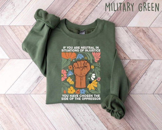 Jessie J Ross If You Are Neutral In Situations Of Injustice You Have Chosen The Side Of Oppressor Sweatshirt, Resistance Shirt, Resist T Shirt, Unisex Graphic Tee, Smooth Fabric, Aesthetic Streetwear Vibe
