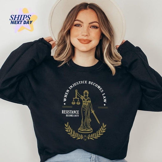 Jessie J Ross Lady Justice Sweatshirt, When Injustice Becomes Law Resistance Becomes Duty Hoodie, Unisex Graphic Tee, Smooth Fabric, Aesthetic Streetwear Vibe