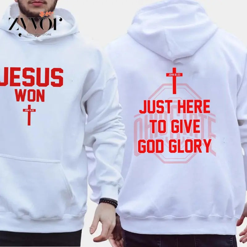 Jesus Won Just Here To Give God Glory Hoodie Casual Street Style Fleece Fabric Pullover Sweatshirt for Women for Men T-Shirts