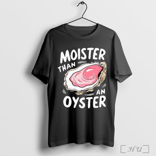 Juicylu14 Moister Than An Oyster T Shirt