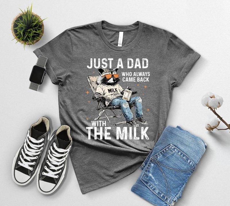 Just A Dad Who Always Came Back With The Milk Shirt, Funny Father Day Shirt, Dad Humor Shirt, Dad Raccoon Shirt, Funny Fathers Day Gift