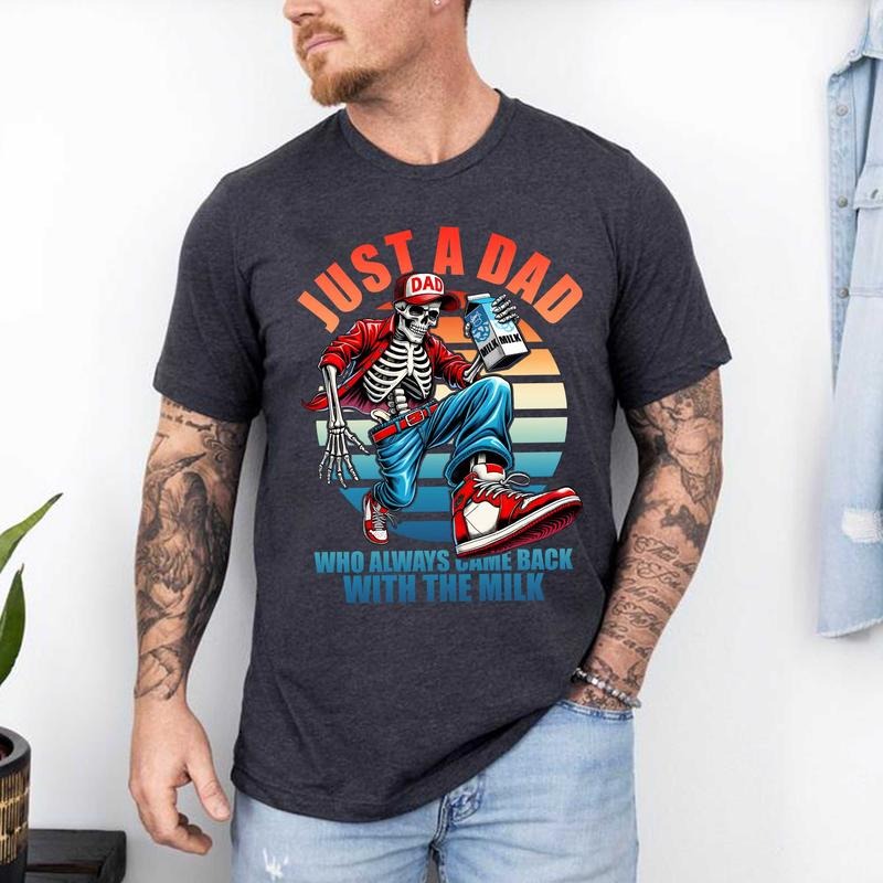 Just A Dad Who Always Came Back With The Milk Shirt, Funny Skeleton Shirt, Trendy Father's Day T-Shirt