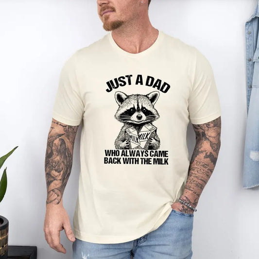 Just A Dad Who Came Back With The Milk Father's Day Raccoon T-Shirt, Raccoon Funny Milk T-Shirt, Funny Dad T-Shirt, Vintage Unhinged Animal Design