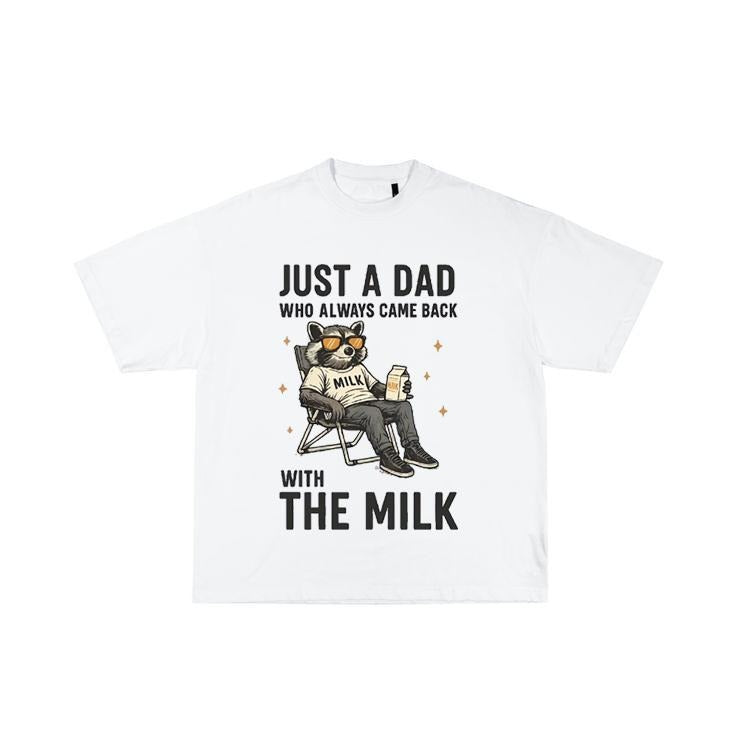 Just A Dad Who Came Back With The Milk , Funny Raccoon Dad Shirt