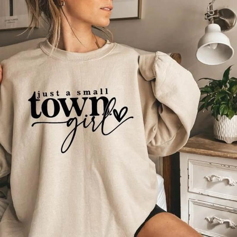 Just A Small Town Girl Sweatshirt Casual Fit Womenswear Casual Wear T-Shirts, Hoodie | InkThreadWorks.com