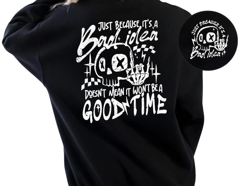 Just Because Doesn't Mean It Isn't a Good Time Women's Top & Sweatshirts T-Shirts, Hoodie | InkThreadWorks.com