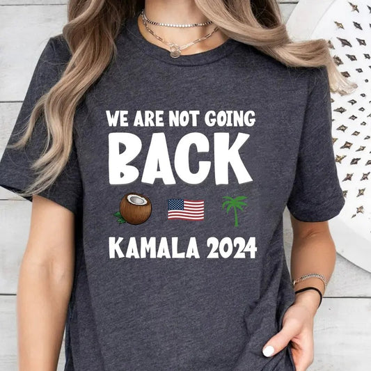 Kamala Harris T-Shirt,Yo We are not going back ? Funny Harris Shirt, Kamala Harris Funny Quote Shirt Hoodie, Sweatshirt