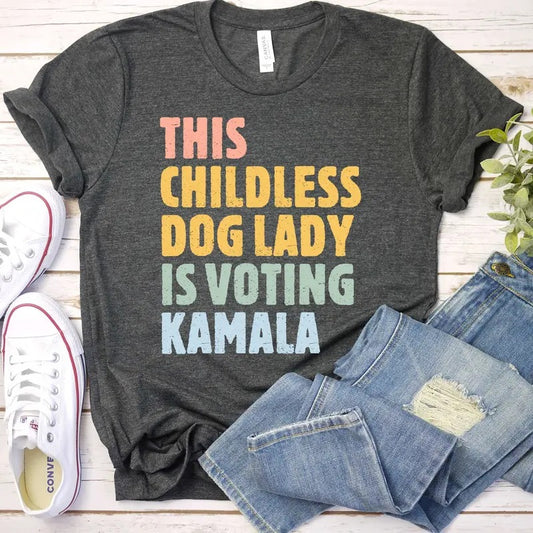Kamala Shirt, Kamala Harris Shirt, This Childless Dog Lady is Voting Kamala, Kamala Harris 2024, President Harris 2024...
