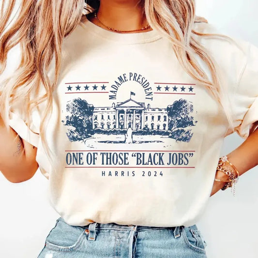Kamalla Harris Shirt, One Of Those Black Jobs Shirt, Kamalla Harris Shirt, Madam President Shirt, Harris Shirt, We're Not...