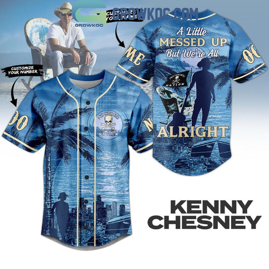 Kenny Chesney A Little Messed Up But We’re All Alright Personalized Baseball Jersey
