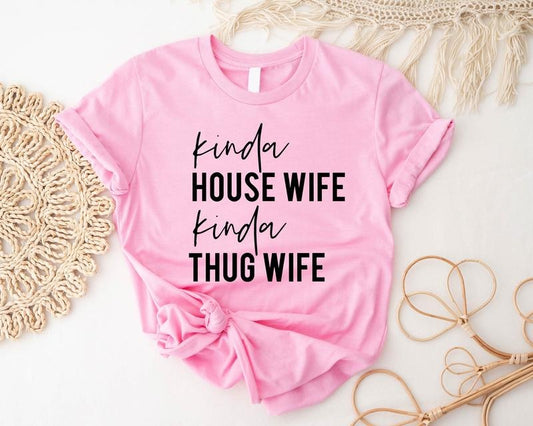 Kinda House Wife Kinda Thug Wife Shirt, Funny Wife Shirt, Engagement Gift Tee, Gift T-shirt For Bride, Mom Shirt.