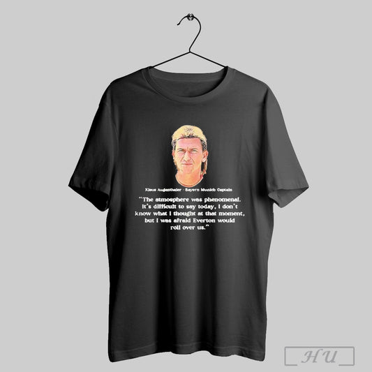 Klaus Augenthaler Bayern Munich Captain The Atmosphere Was Phenomenal T Shirt