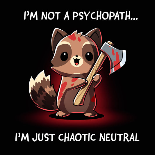 I'm Not a Psychopath, I'm Chaotic Neutral