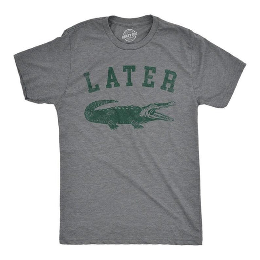 Later Gator, See Ya Later, Nice Guy Gifts, Rude Shirts Men, Sarcastic T Shirt, Funny Shirts, Pun Shirts, Alligator...