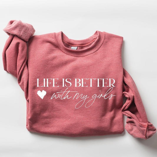 Life Is Better With My Girls, Mother's Day Sweatshirt T-Shirts, Hoodie | InkThreadWorks.com