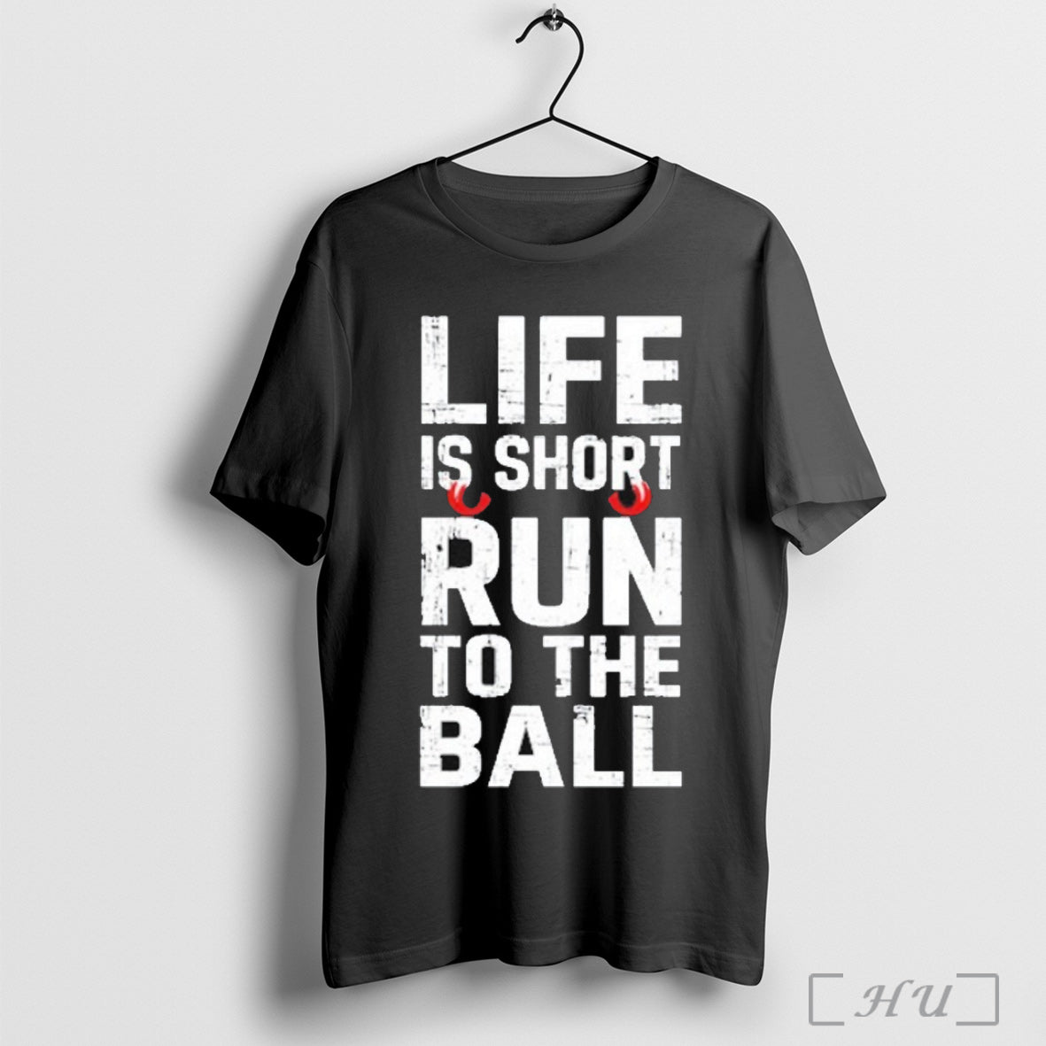 Life Is Short Run To The Ball T Shirt