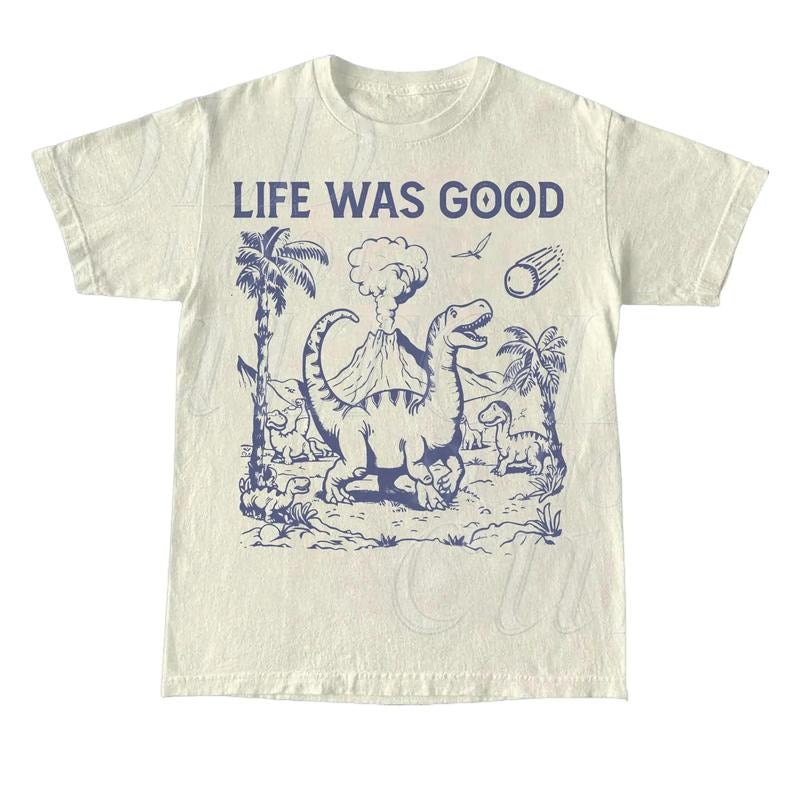 Life Was Good Dinosaur T-Shirt, Vintage 90s Dino T-shirt, Funny 90s Shirt, Vintage Minimalistic Unisex Tee, Silly Shirts, Funny Gifts