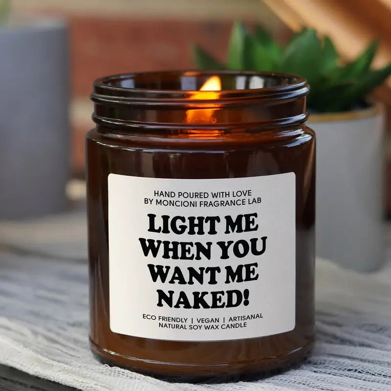 Light me when you want me naked! Scented Soy Candle, Anniversary gift, Gift for Him, Boyfriend Gift, valentines gifts for...