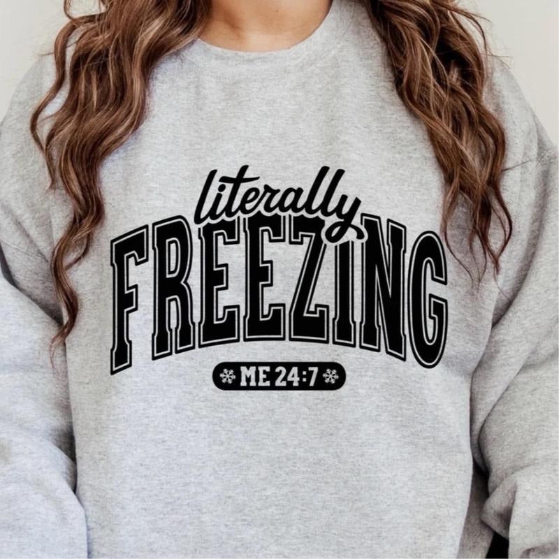 Literally Freezing Sweatshirt Fabric Fit Womenswear Comfortable T-Shirts, Hoodie | InkThreadWorks.com
