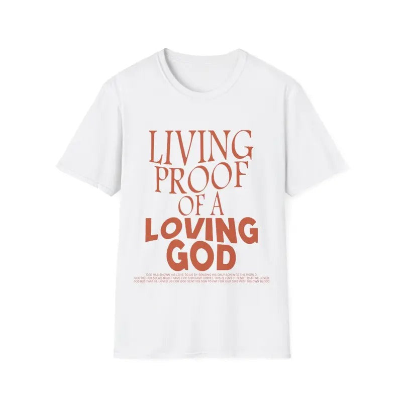 Living Proof Of A Loving God Jesus Christian Worship Faith T-Shirt Hoodie, Sweatshirt | InkThreadWorks.com