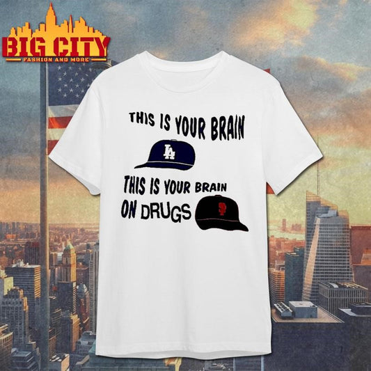 Los Angeles Dodgers Vs San Francisco Giants This Is Your Brain This Is Your Brain On Drugs Woman Shirt