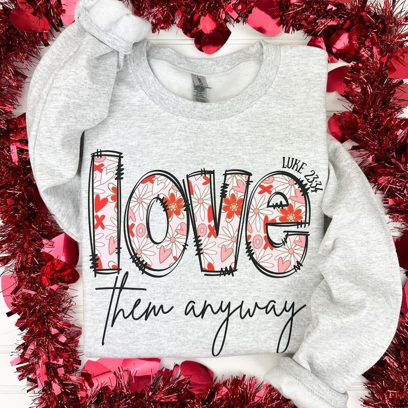 Love them Anyways Sweatshirt -- ASH GREY T-Shirts, Hoodie | InkThreadWorks.com