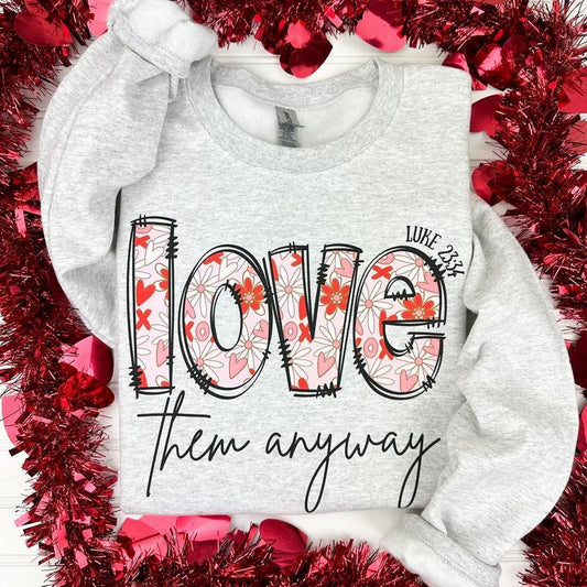 Love them Anyways Sweatshirt -- ASH GREY T-Shirts, Hoodie | InkThreadWorks.com