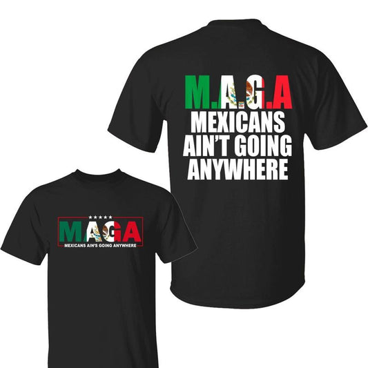 MAGA Mexicans Ain't Going Anywhere Shirt, MAGA Immigration Shirt, Mexicans Shirt, Daughter Of Immigrants Shirt, Gift For...