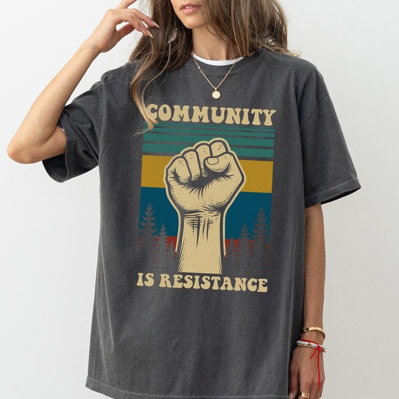MAPTEES Community Is Resistance Comfort Colors Shirt, Subtle FDT T-shirt, Inspired Women Graphic Tee, Resist Outfits, Activism Clothing