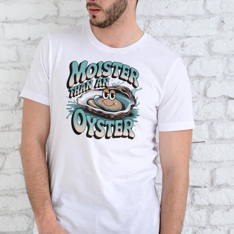 MOISTER THAN AN OYSTER Funny T Shirt Unisex Cotton Casual Wear for Men Women Hoodie, Sweatshirt | InkThreadWorks.com