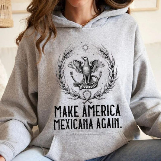 Make America Mexicana Again T Shirt, Funny Mexican T Shirt, Sarcastic Meme Sweatshirt, Mexico Pride Hoodie, Humorous...