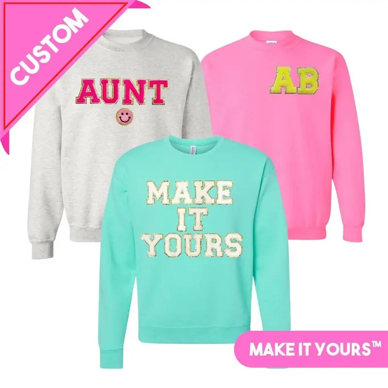 Make It Yours Letter Patch Crewneck Sweatshirt T-Shirts, Hoodie | InkThreadWorks.com