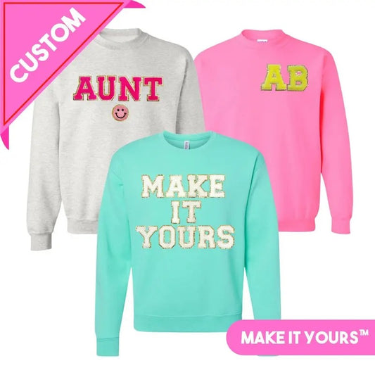 Make It Yours Letter Patch Crewneck Sweatshirt T-Shirts, Hoodie | InkThreadWorks.com