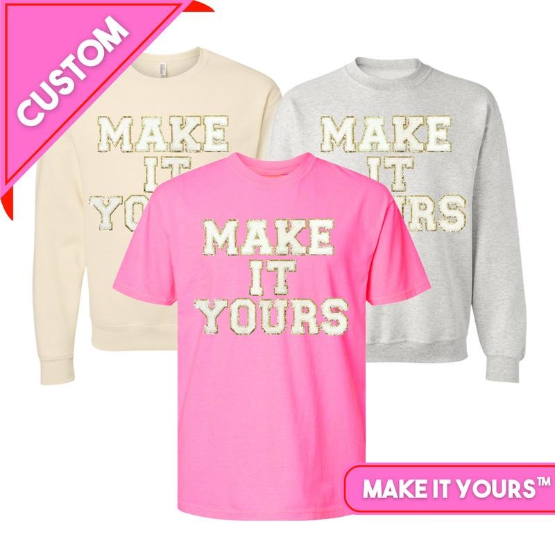 Make It Yours Letter Patch Special Edition T-Shirts, Hoodie, Sweatshirt | InkThreadWorks.com