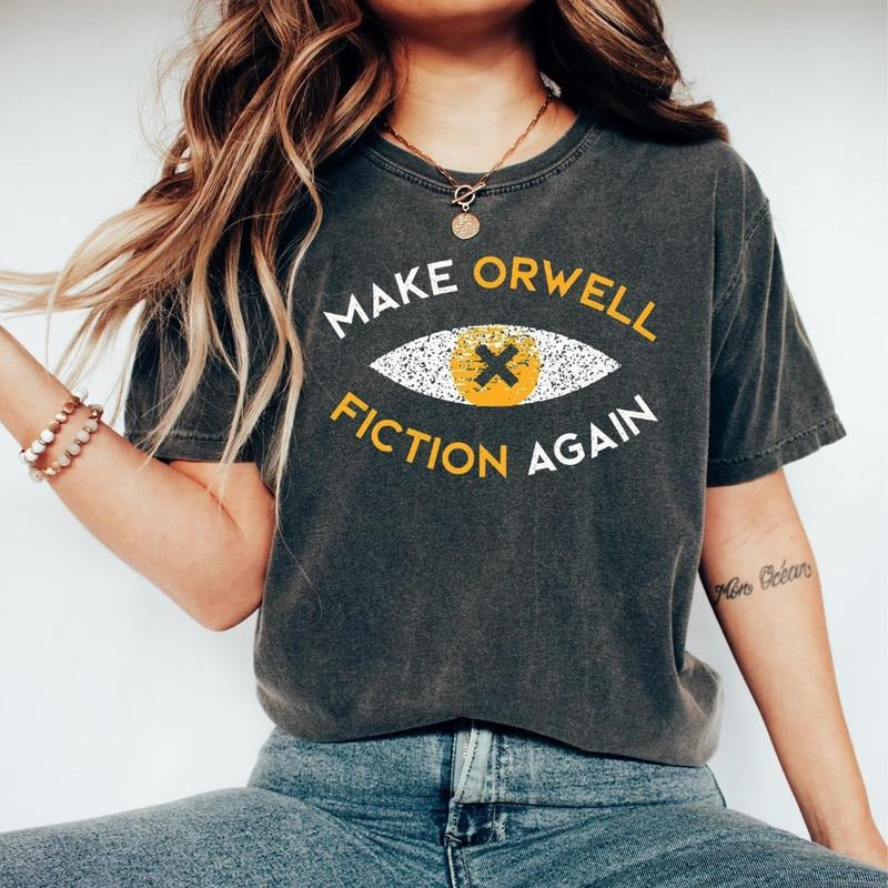 Make Orwell Fiction Again Shirt, Orwell Tee, Literary Tee, 1984 T-shirt, Resist 2025 Political Activist