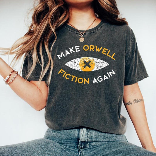 Make Orwell Fiction Again Shirt, Orwell Tee, Literary Tee, 1984 T-shirt, Resist 2025 Political Activist