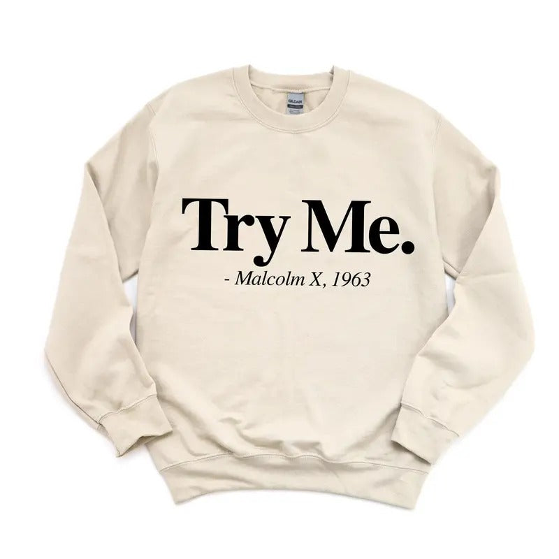 Malcolm X Try Me Sweatshirt, Black History Month, Social Justice Sweatshirt, Equal Human Rights, Juneteenth Sweatshirt,...