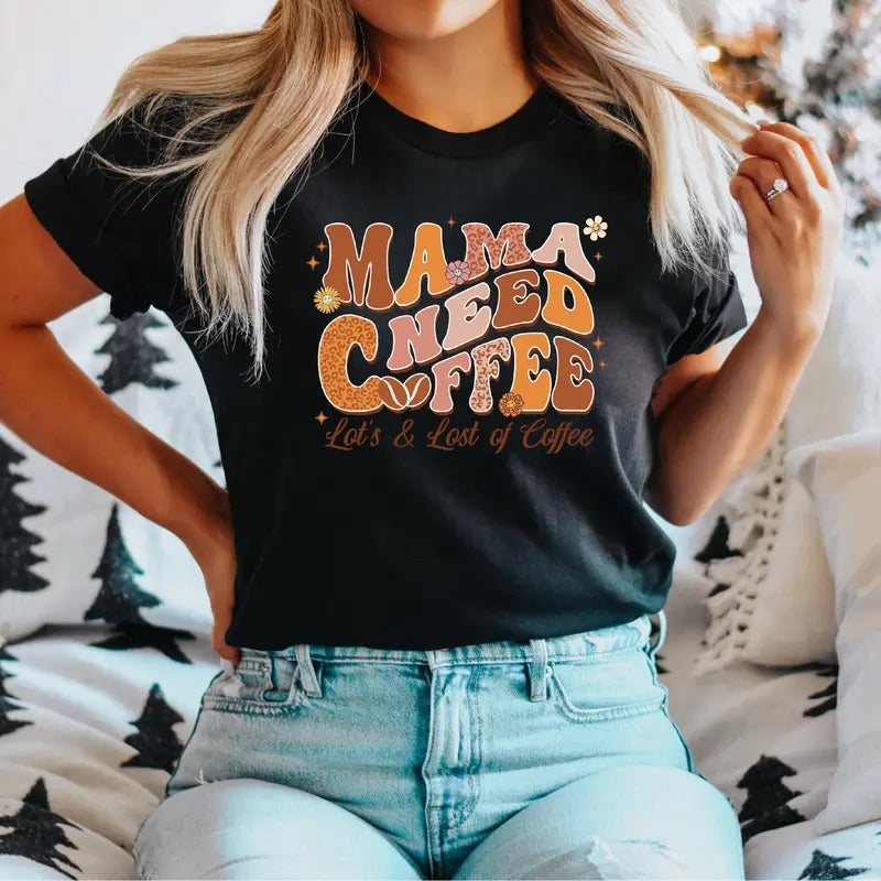 Mama Need Coffee T-Shirt, Coffee Mom Shirt, Coffee Lover Tee, Gifts Tee For Mom, New Mom Shirt, Mothers Day Short Sleeve,...