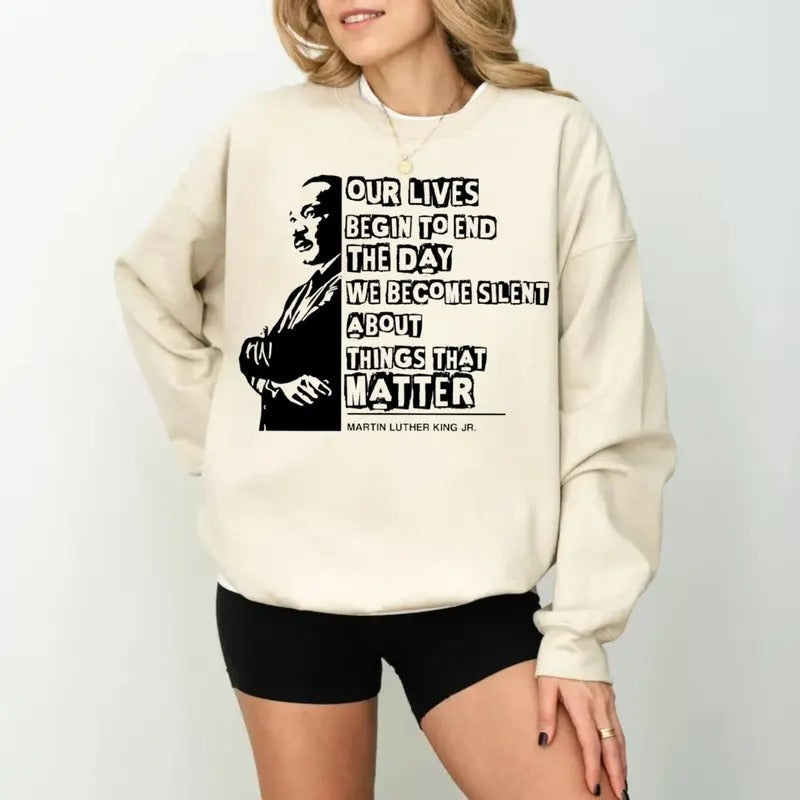 Martin Luther King Day Tshirt Sweatshirt Hoodie, Civil Rights, Our Lives Begin To End, Blm Shirt, Black Lives Matter,...