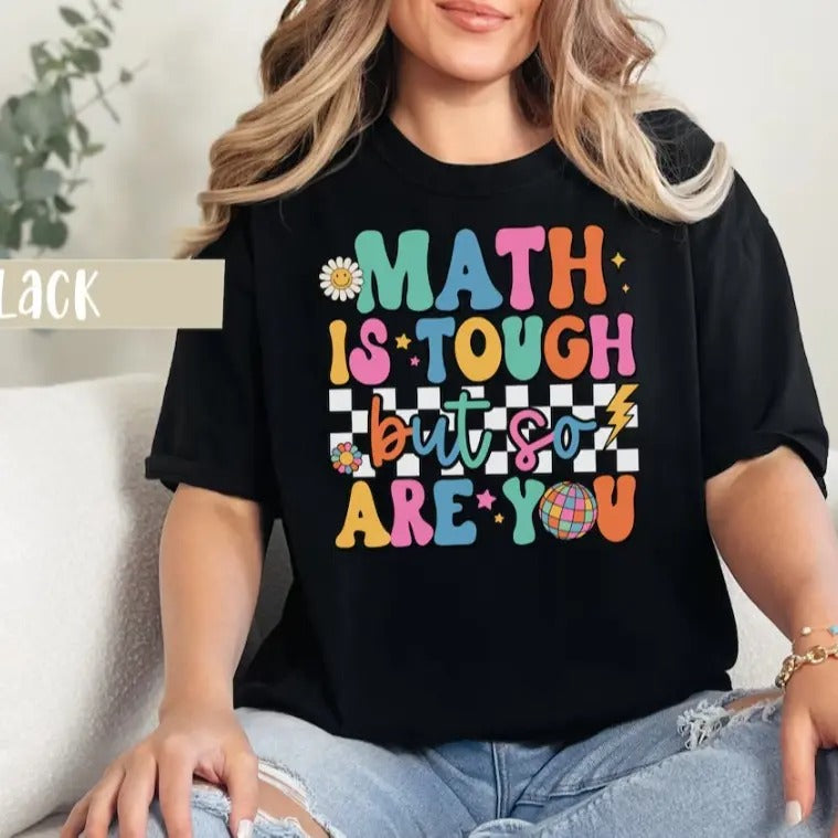 Math Teacher Shirt, Retro Teacher Shirt, Back to School, Hippie, Math is Tough But So Are You, Math Teacher Appreciation...