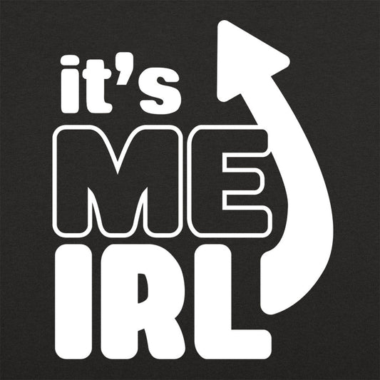 It's Me IRL