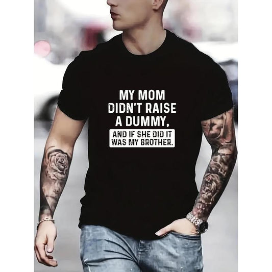 Men Clothing - MY MOM DIDN'T RAISE A DUMMY Graphic Tee, Funny Pattern, Chic Trendy Streetwear, Comfy Durable Casual Top, Vibrant Colors, Relaxed Fit, Soft Fabric, Humorous Gift Idea Made in USA