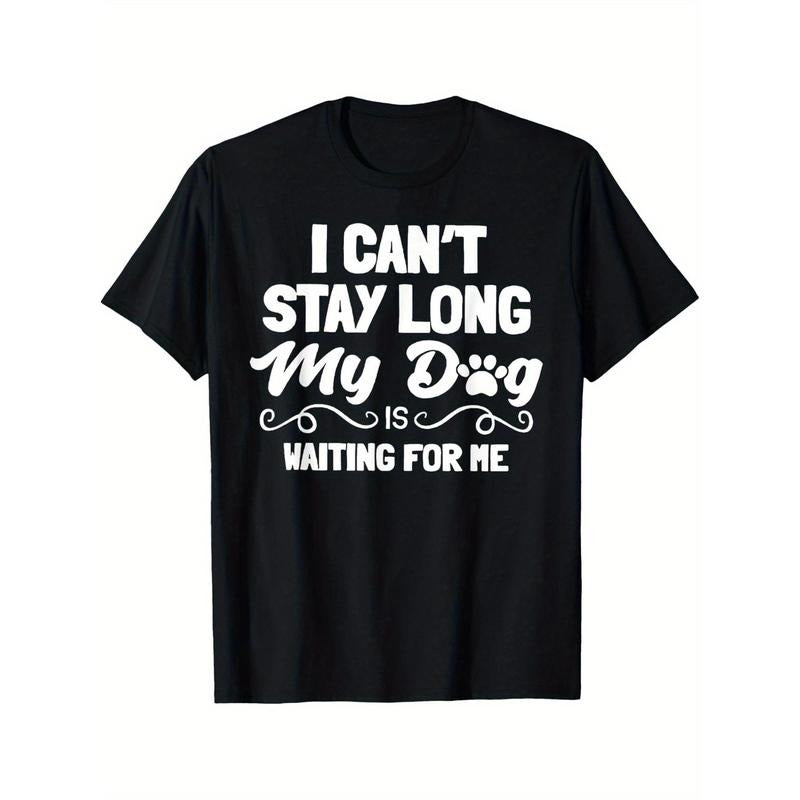 Men's "I Can't Stay Long, My Dog Is Waiting for Me" Black T-Shirt