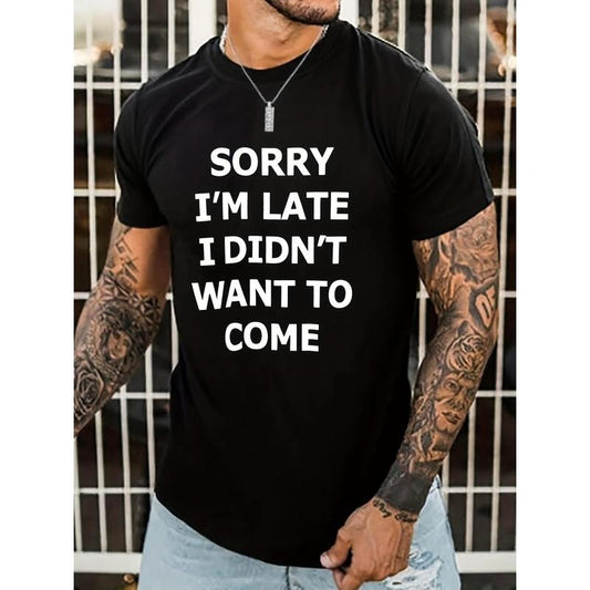 Men's Casual Graphic Print Crew Neck Short Sleeves T-Shirt - Funny "Sorry I'm Late I Don't Want To Come" Design, Summer Essential, Breathable Fabric, Relaxed Fit Made in USA