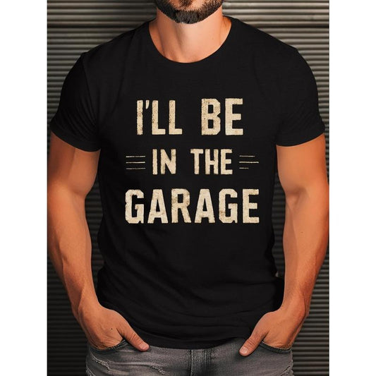 Men's Cotton Crew Neck T-Shirt with Rustic "I'LL BE IN THE GARAGE" Print - Casual Knit Fabric Tee with Slight Stretch,...