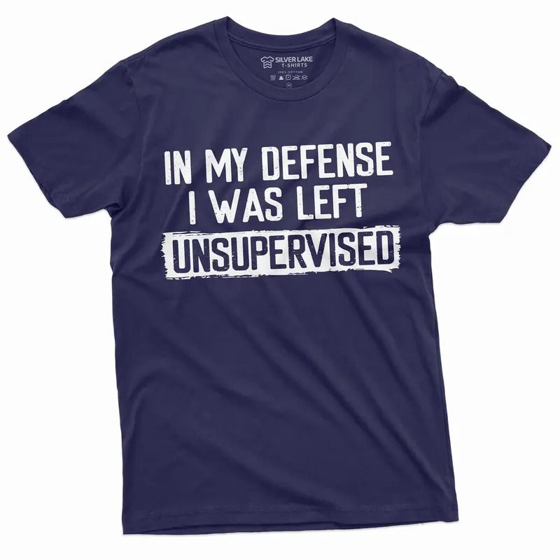 Men's Funny Shirt In my defense I was left unsupervised Humor Birthday Mans TShirt Hoodie, Sweatshirt | InkThreadWorks.com