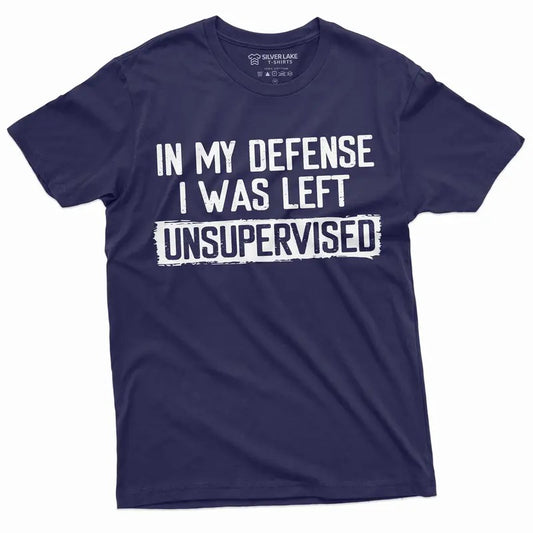 Men's Funny Shirt In my defense I was left unsupervised Humor Birthday Mans TShirt Hoodie, Sweatshirt | InkThreadWorks.com